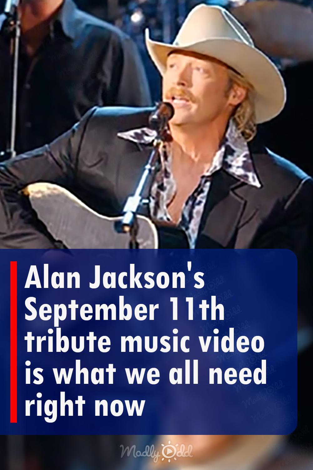 Alan Jackson\'s September 11th tribute music video is what we all need right now