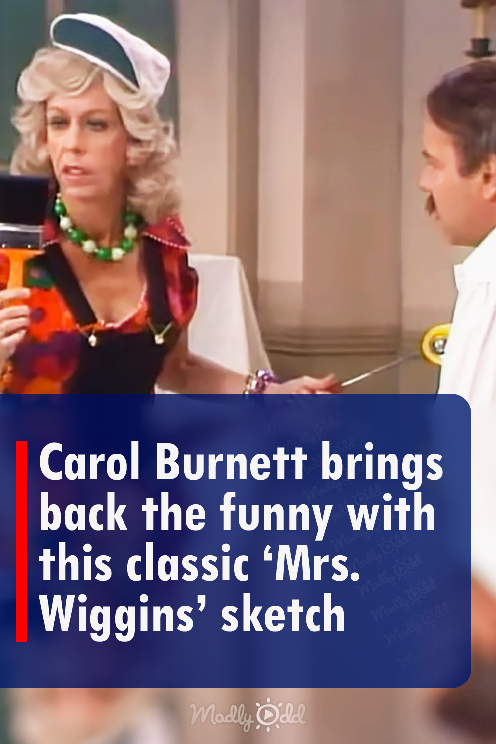 Carol Burnett brings back the funny with this classic \'Mrs. Wiggins\' sketch