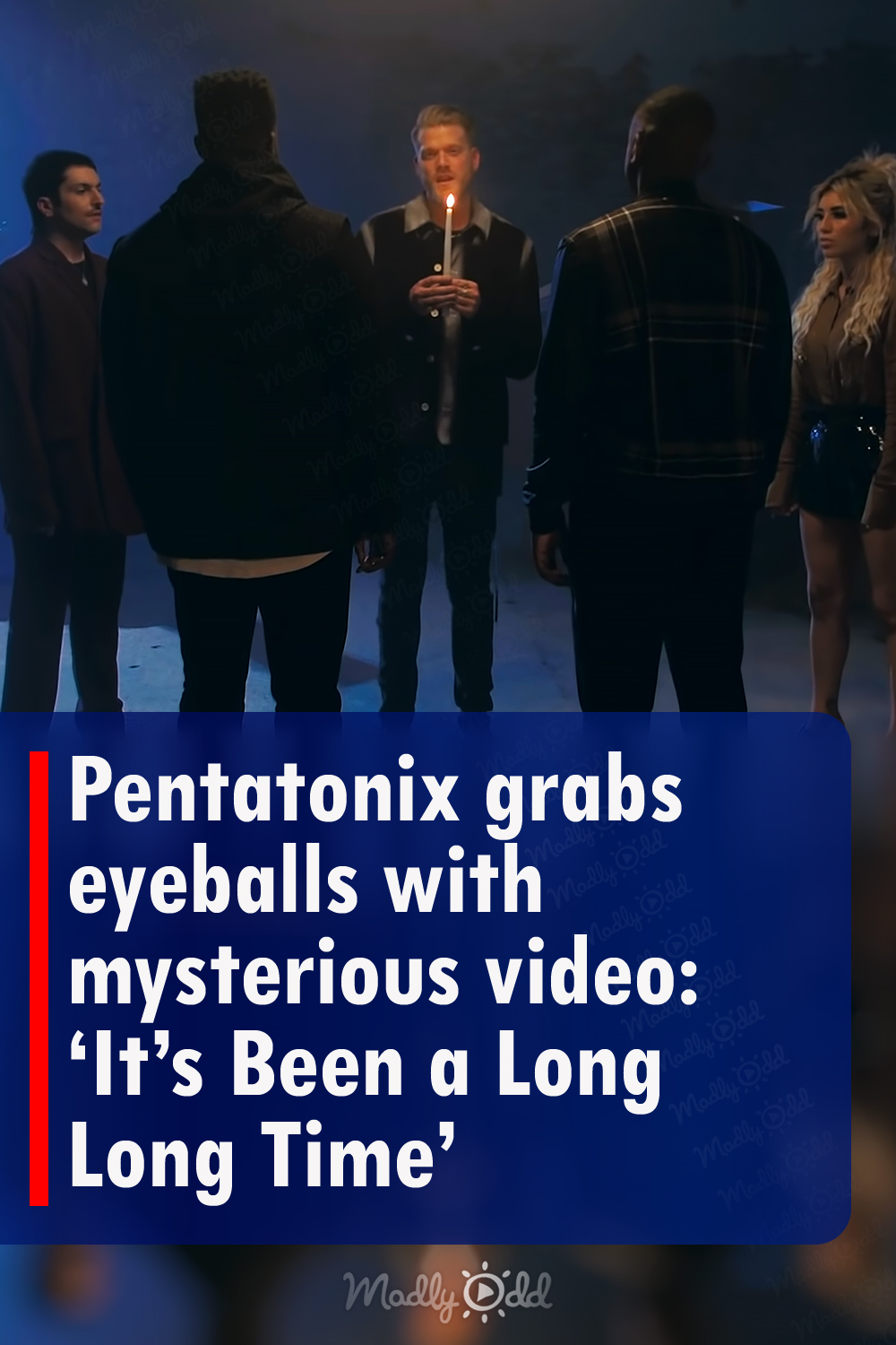Pentatonix grabs eyeballs with mysterious video: ‘It’s Been a Long Long Time’
