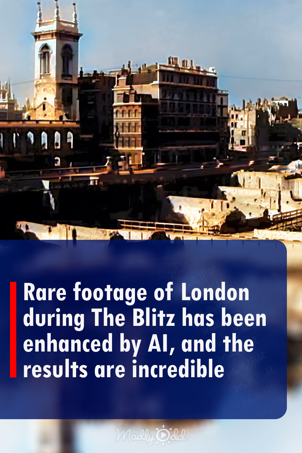 Rare footage of London during The Blitz has been enhanced by AI, and the results are incredible