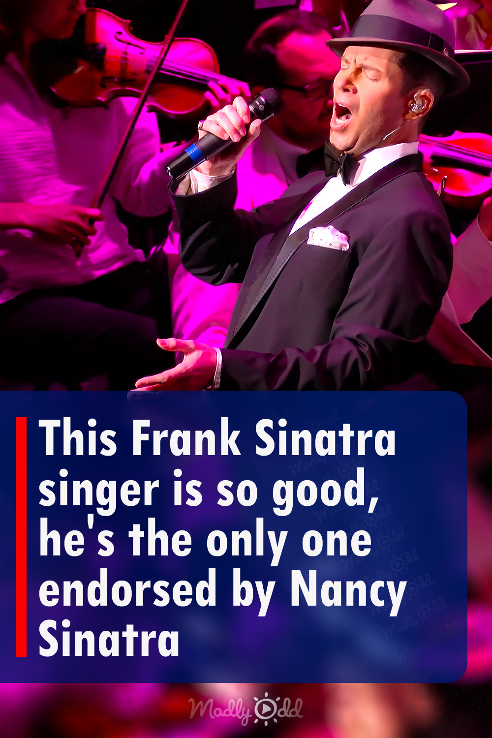 This Frank Sinatra singer is so good, he\'s the only one endorsed by Nancy Sinatra