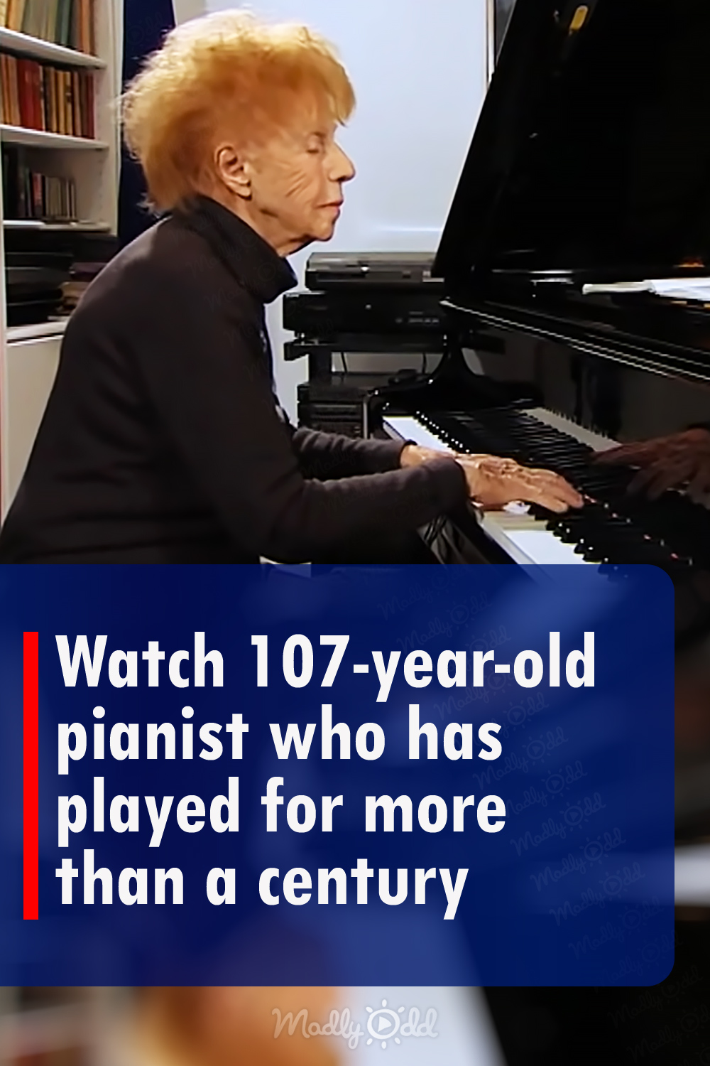 Watch 107-year-old pianist who has played for more than a century