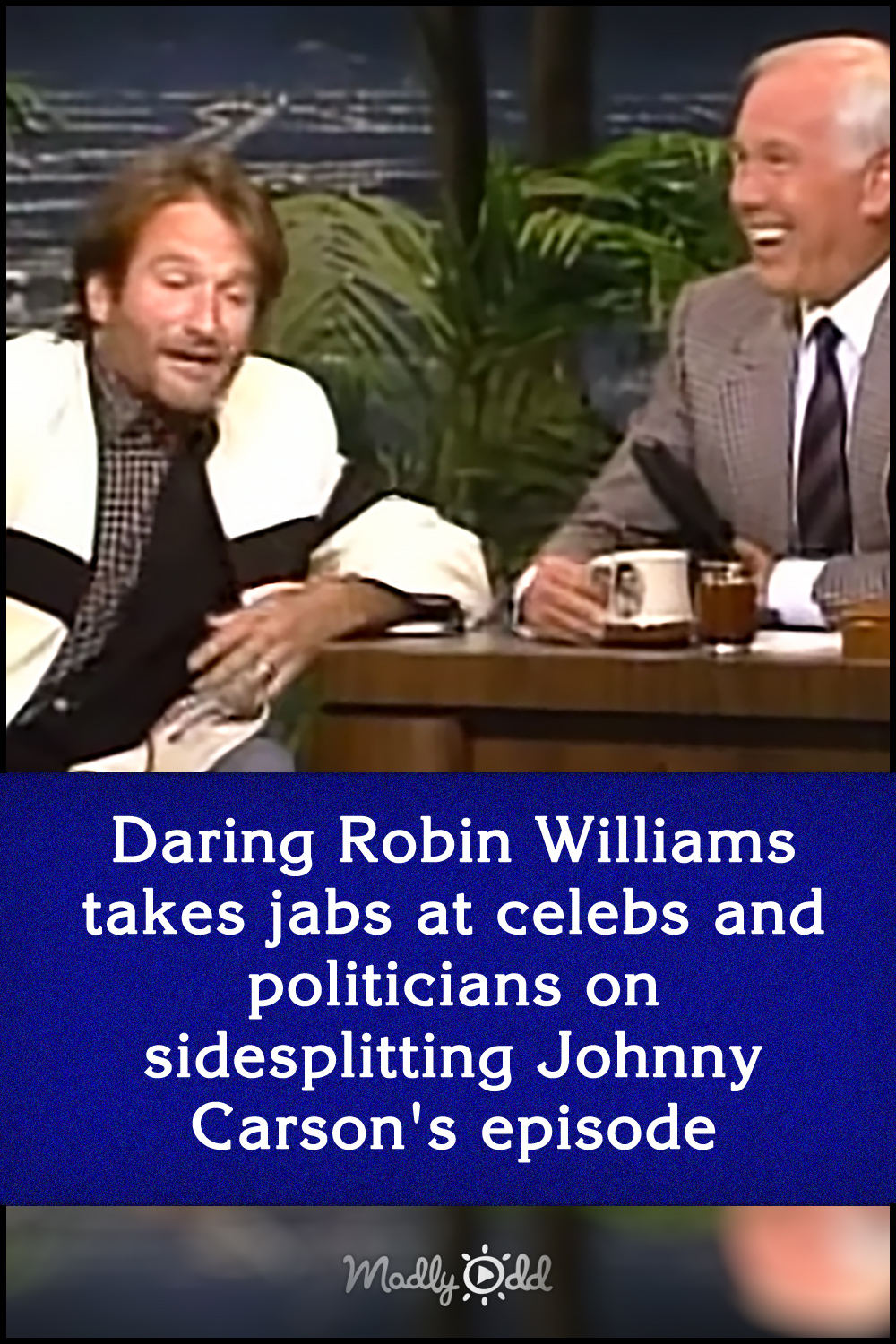 Daring Robin Williams takes jabs at celebs and politicians on sidesplitting Johnny Carson\'s episode