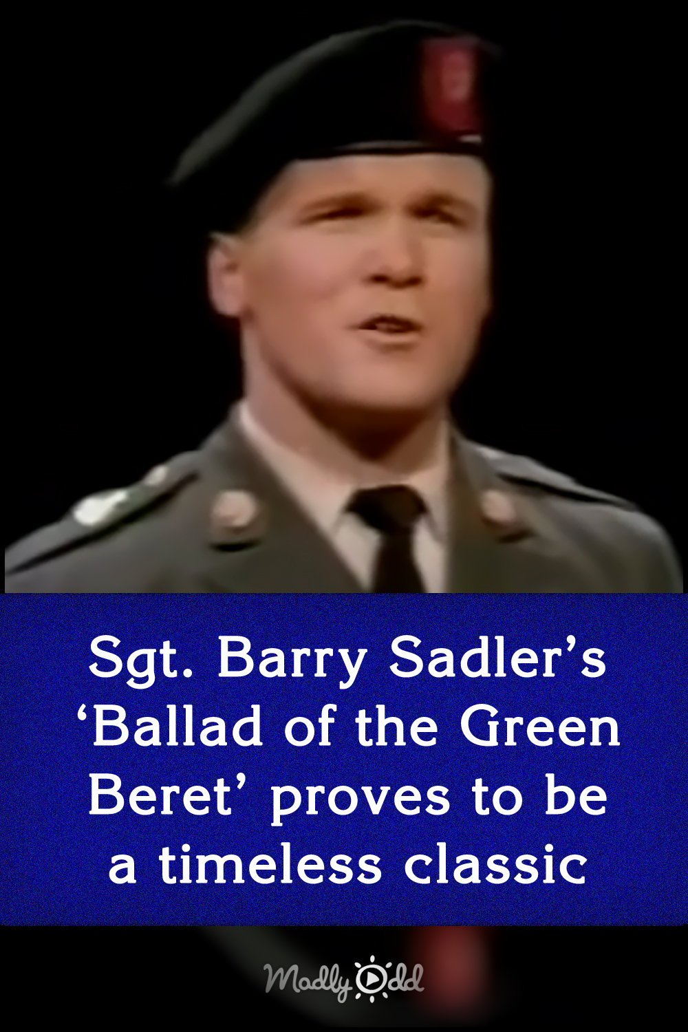 Sgt. Barry Sadler’s ‘Ballad of the Green Beret’ proves to be a timeless classic