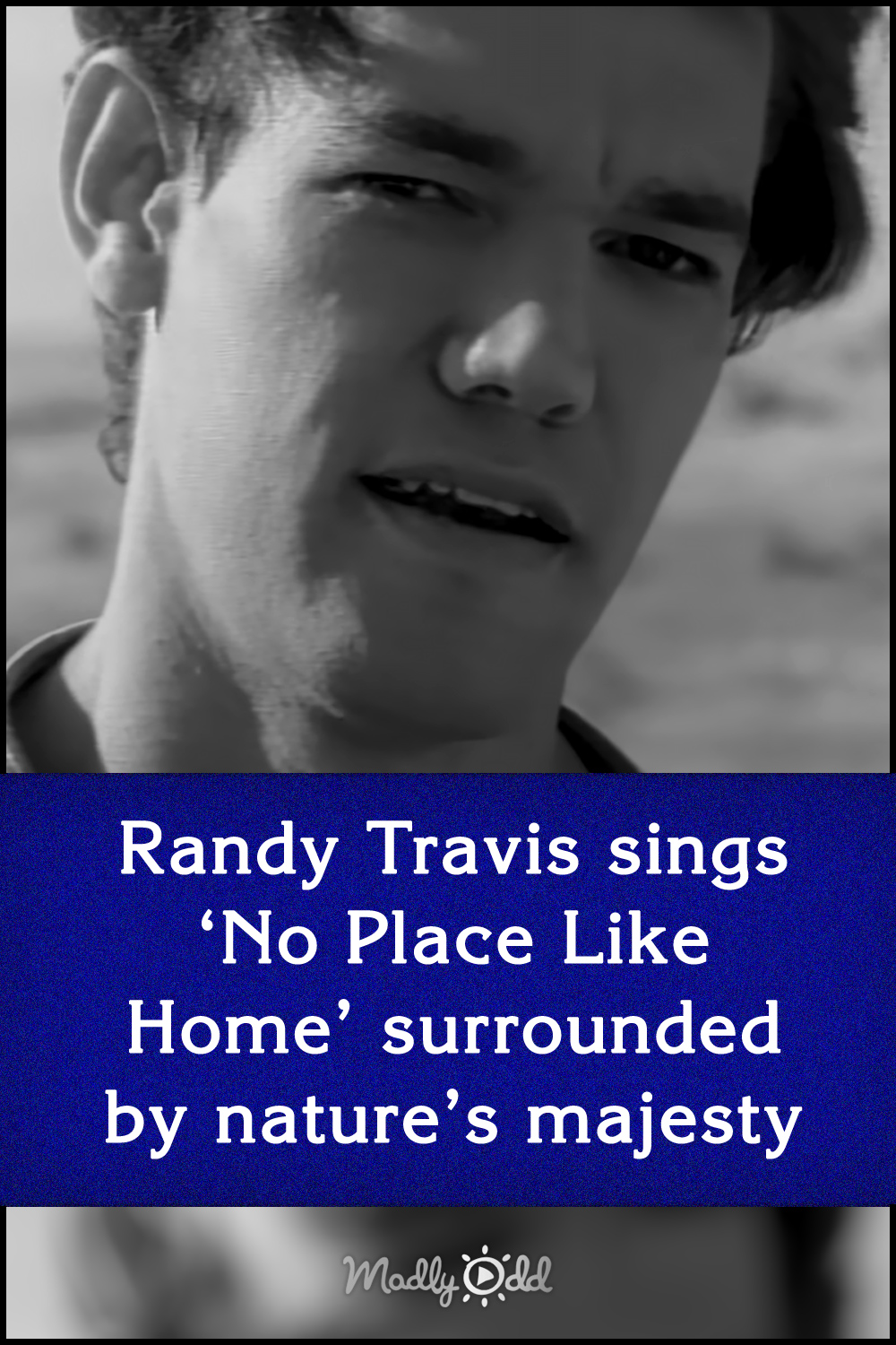 Randy Travis sings ‘No Place Like Home’ surrounded by nature’s majesty
