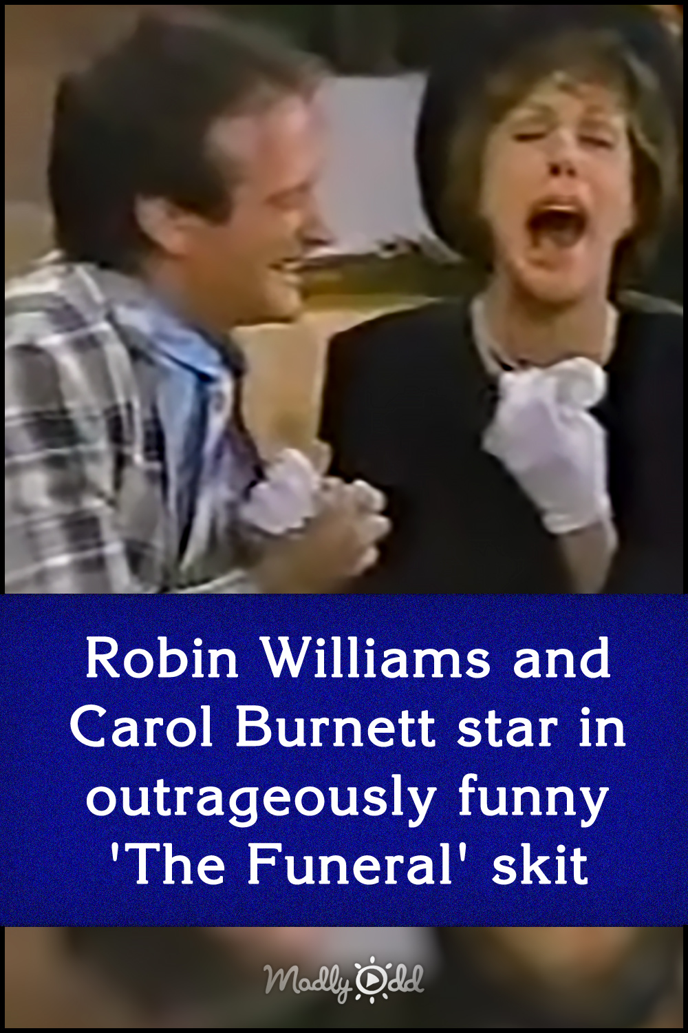Robin Williams and Carol Burnett star in outrageously funny \'The Funeral\' skit