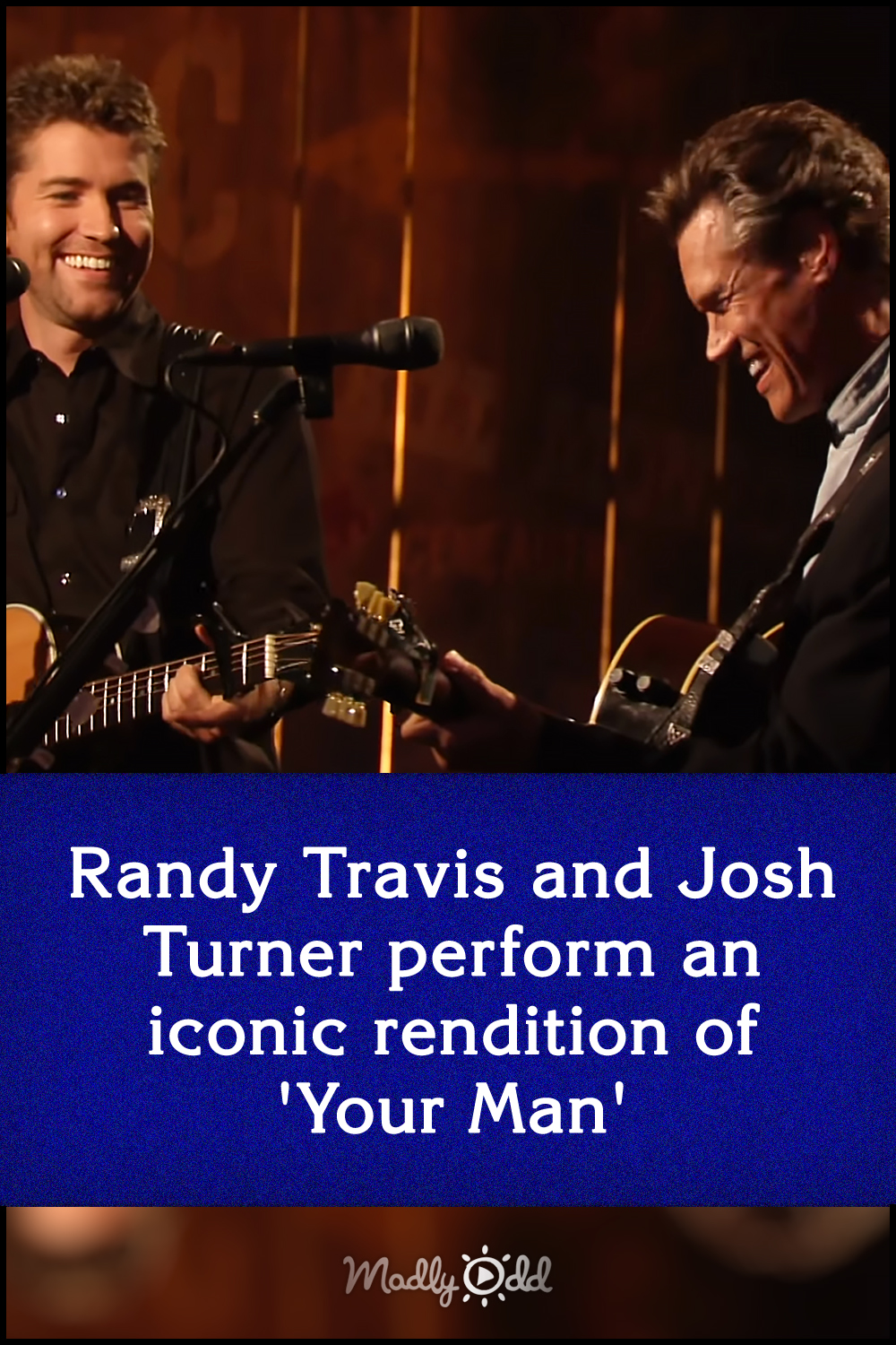 Randy Travis and Josh Turner perform an iconic rendition of \'Your Man\'