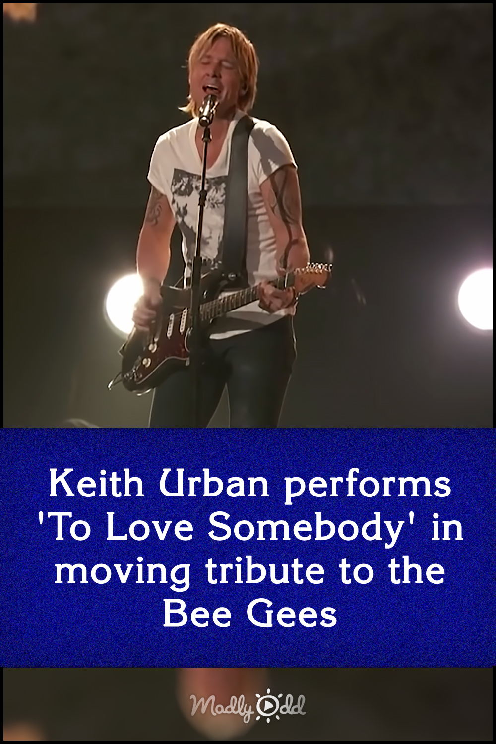 Keith Urban performs \'To Love Somebody\' in moving tribute to the Bee Gees