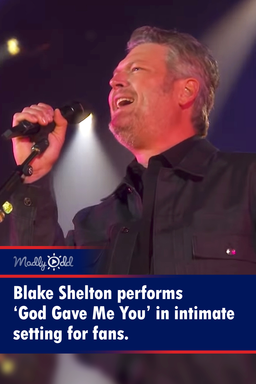 Blake Shelton performs ‘God Gave Me You’ in intimate setting for fans