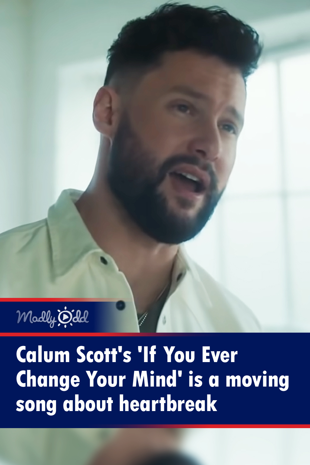 Calum Scott\'s \'If You Ever Change Your Mind\' is a moving song about heartbreak