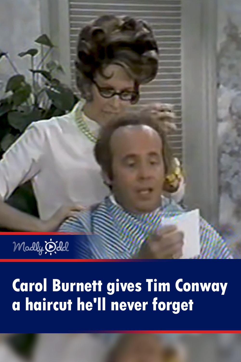 Carol Burnett gives Tim Conway a haircut he\'ll never forget