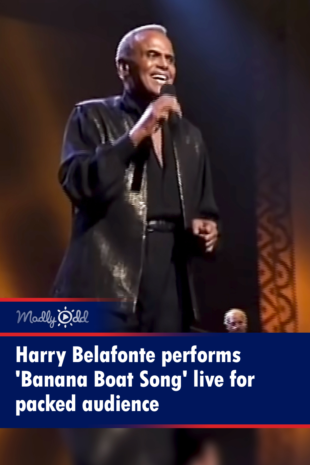 Harry Belafonte performs \'Banana Boat Song\' live for packed audience