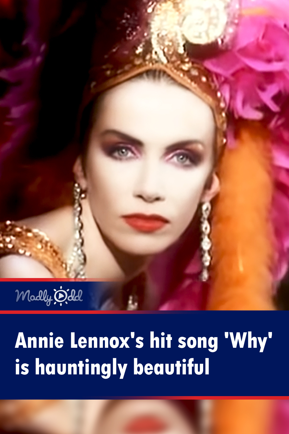 Annie Lennox\'s hit song \'Why\' is hauntingly beautiful