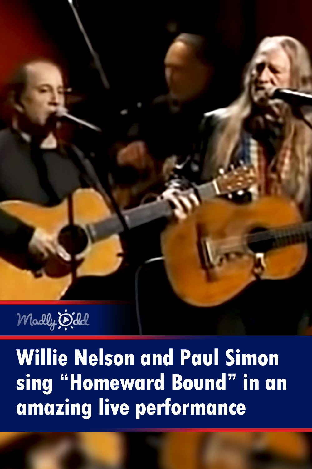Willie Nelson and Paul Simon in an amazing performance of “Homeward Bound”