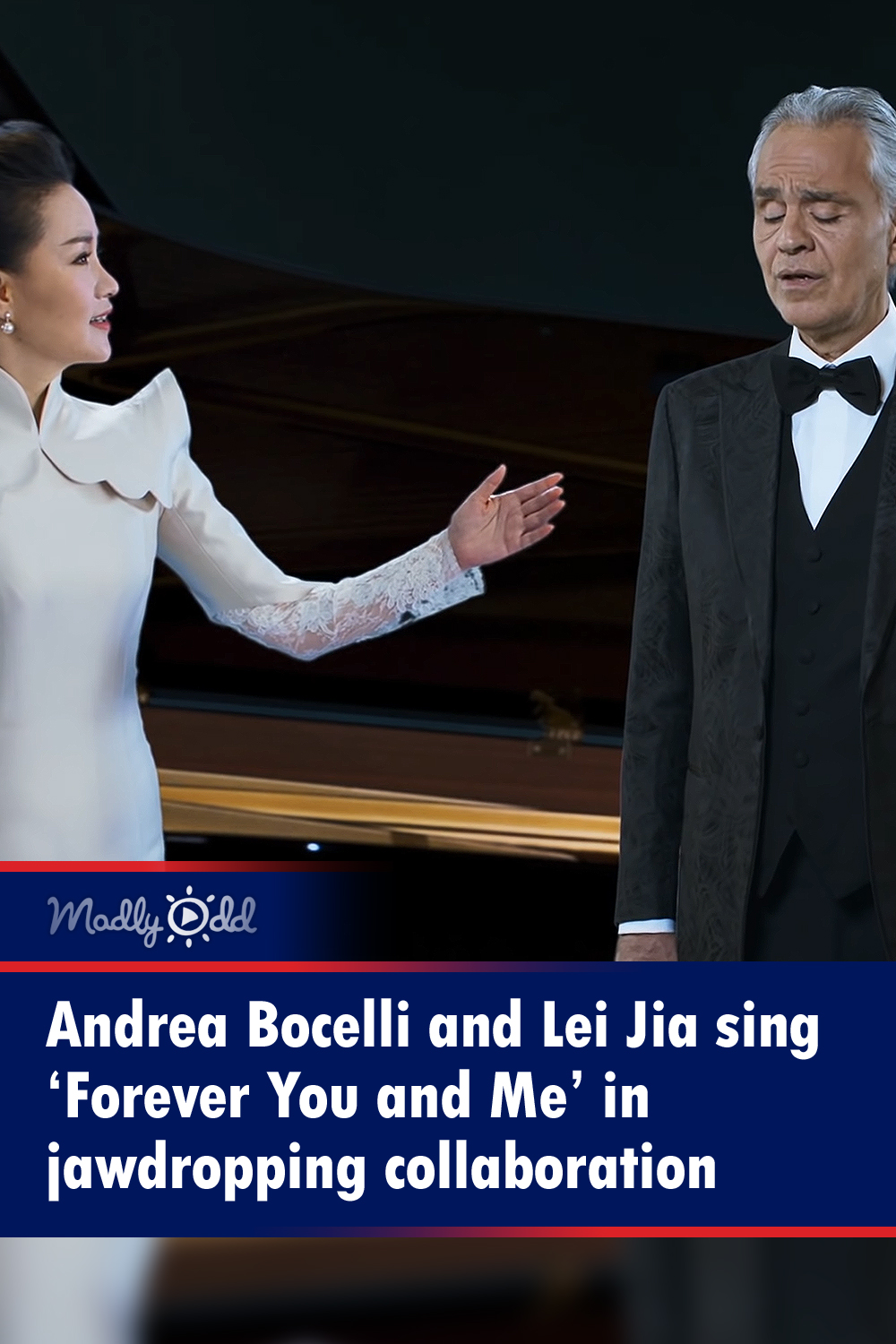 Andrea Bocelli and Lei Jia sing \'Forever You and Me\'