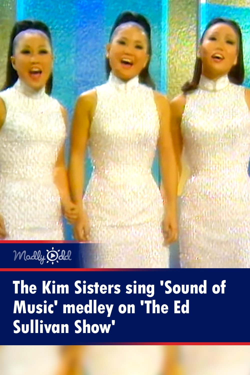 The Kim Sisters sing \'Sound of Music\' medley on \'The Ed Sullivan Show\'