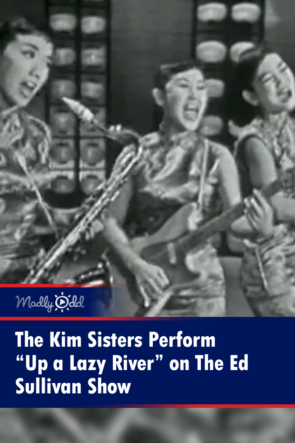 The Kim Sisters Perform “Up a Lazy River” on The Ed Sullivan Show