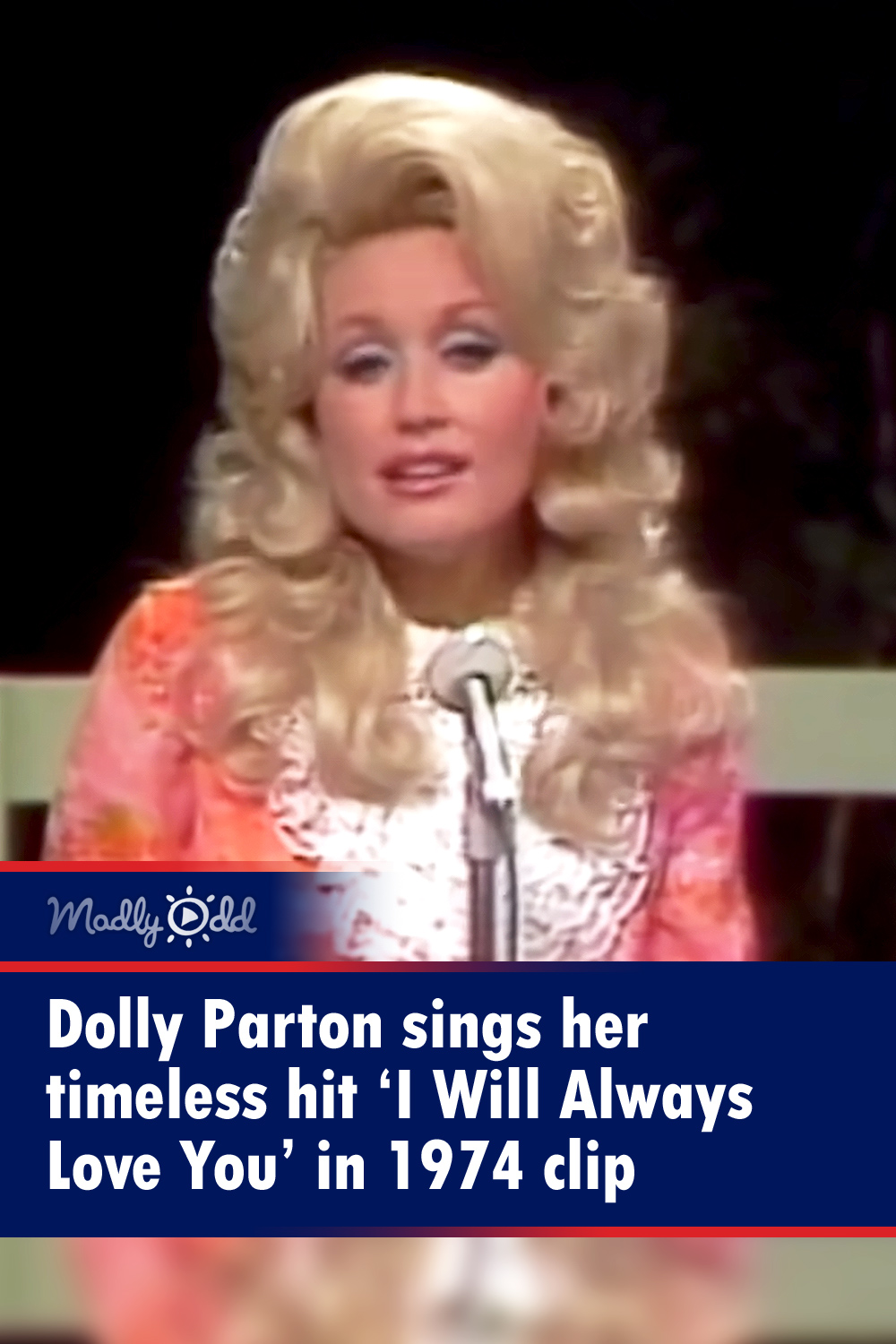 Dolly Parton sings her timeless hit ‘I Will Always Love You’ in 1974 clip