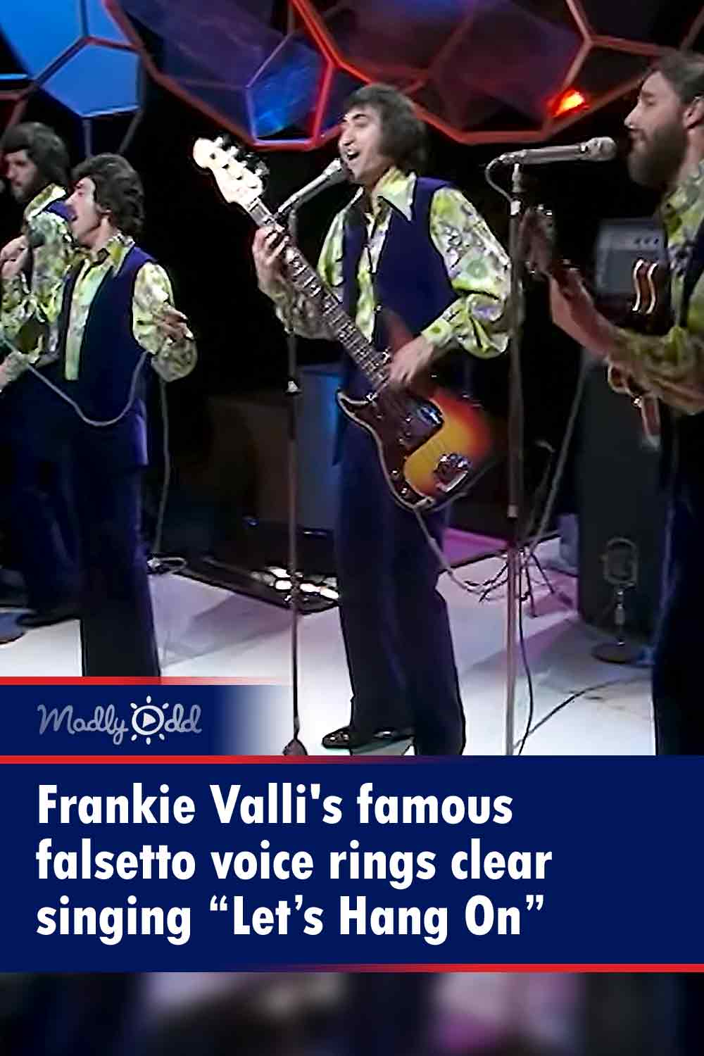 Frankie Valli\'s famous falsetto voice rings clear singing “Let’s Hang On”