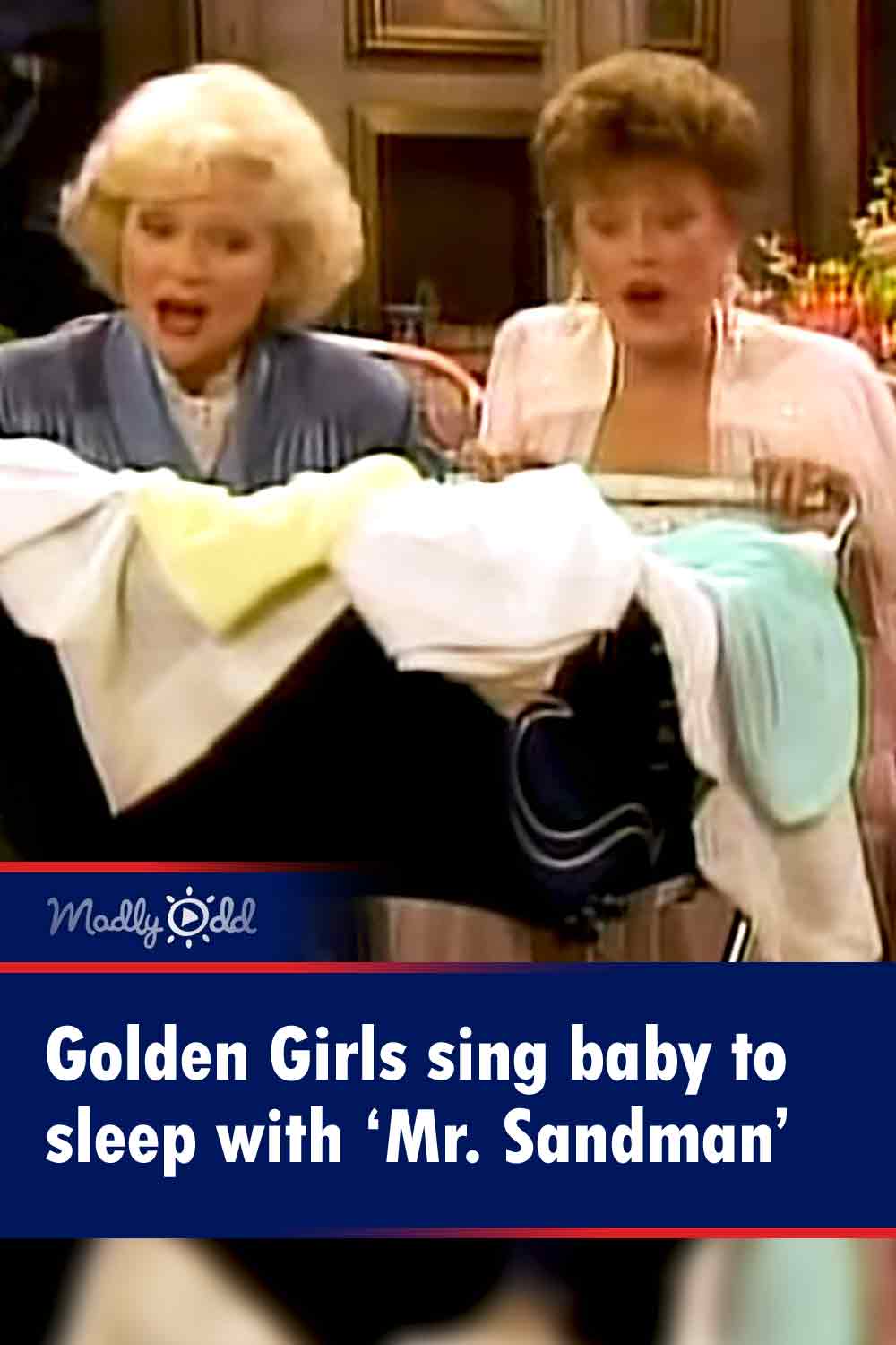 Golden Girls sing baby to sleep with ‘Mr. Sandman’