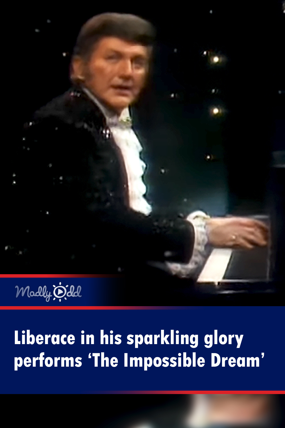 Liberace in his sparkling glory performs ‘The Impossible Dream’