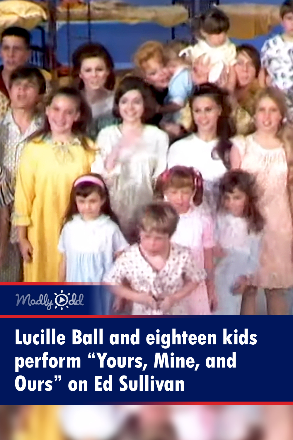Lucille Ball and eighteen kids perform “Yours, Mine, and Ours” on Ed Sullivan