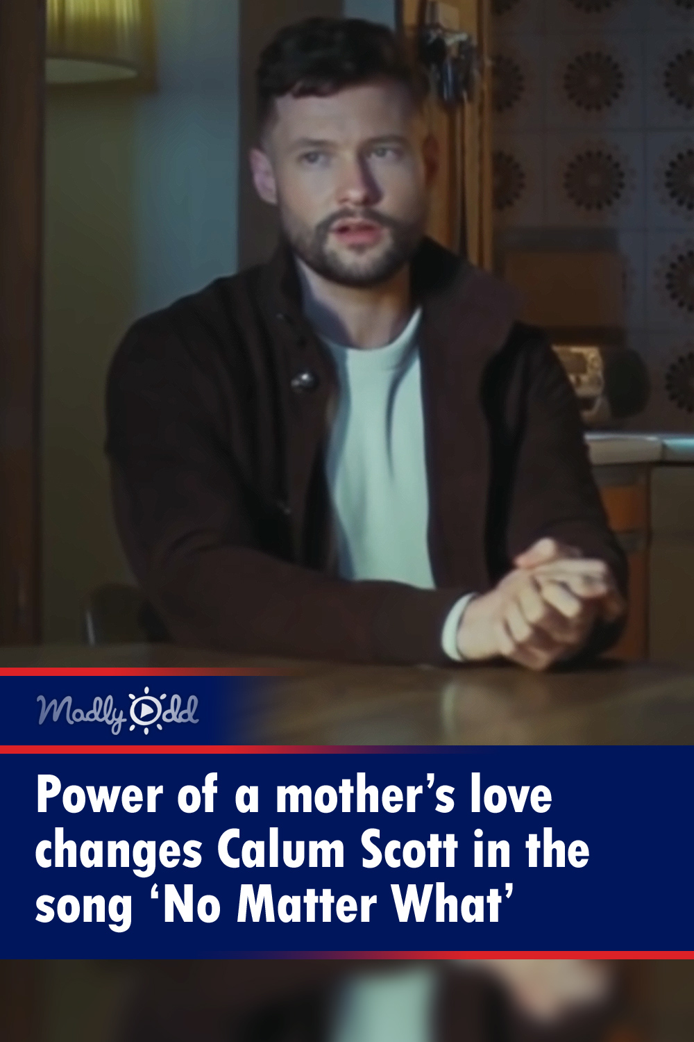 Power of a mother’s love changes Calum Scott in the song ‘No Matter What’