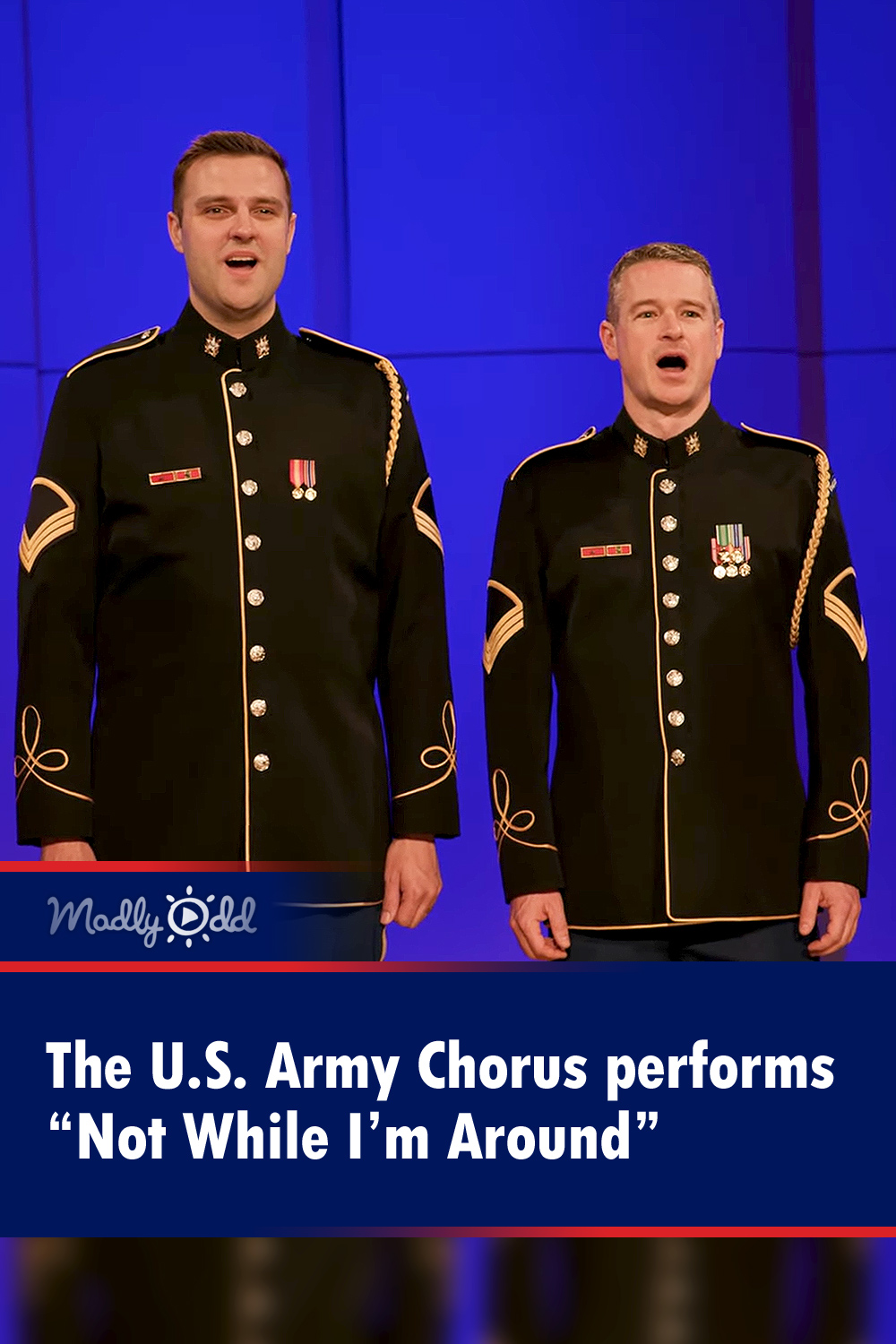 The U.S. Army Chorus performs “Not While I’m Around”