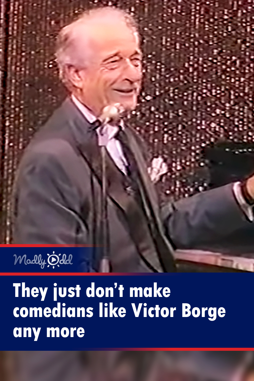They just don’t make comedians like Victor Borge any more