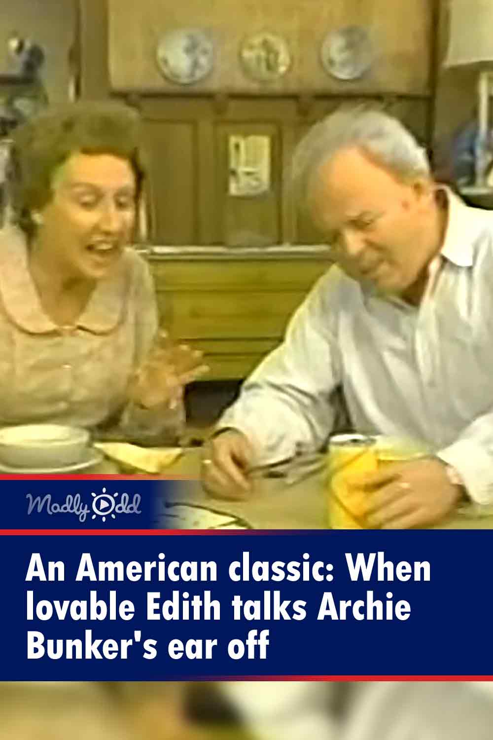 An American classic: When lovable Edith talks Archie Bunker\'s ear off