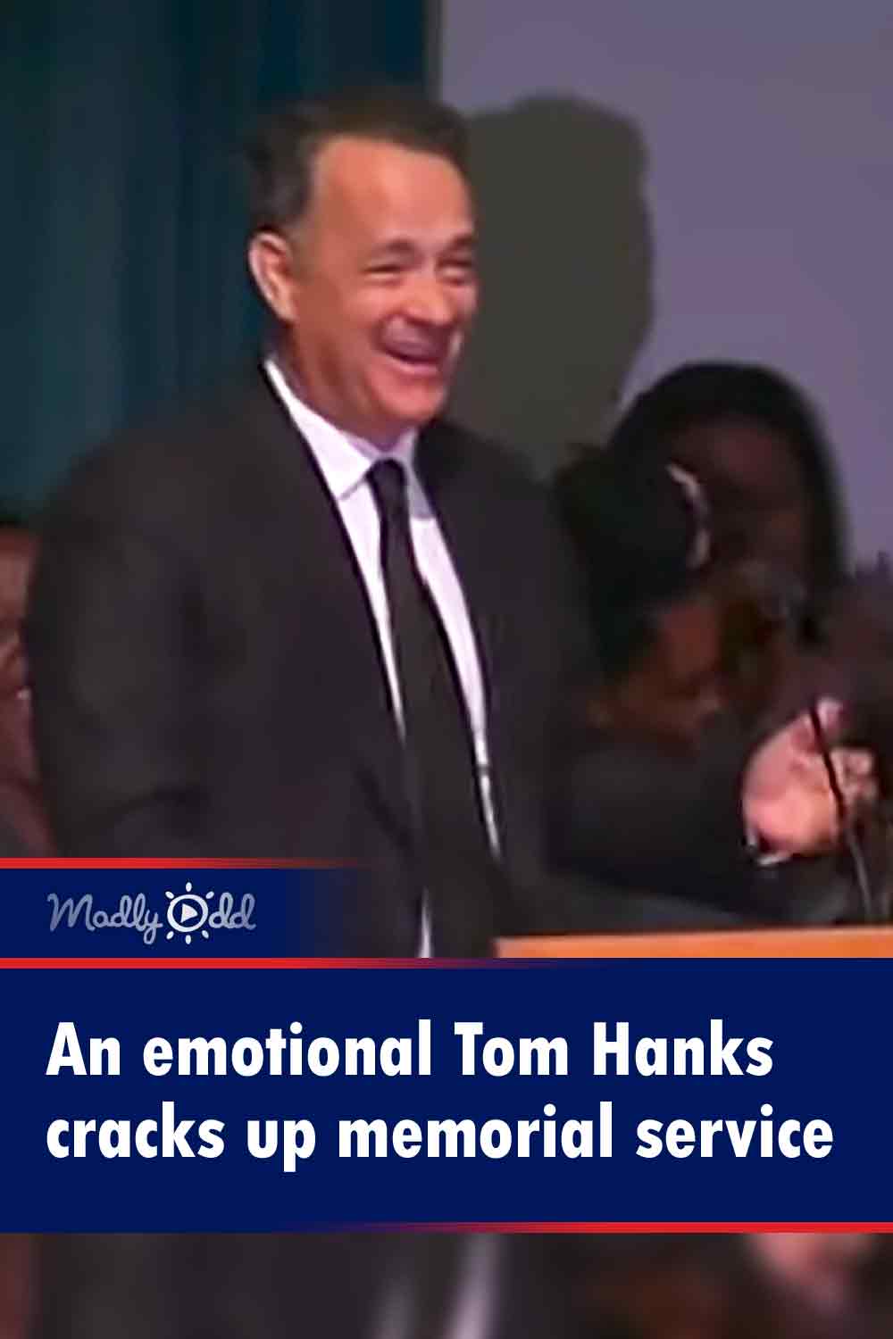 An emotional Tom Hanks cracks up memorial service