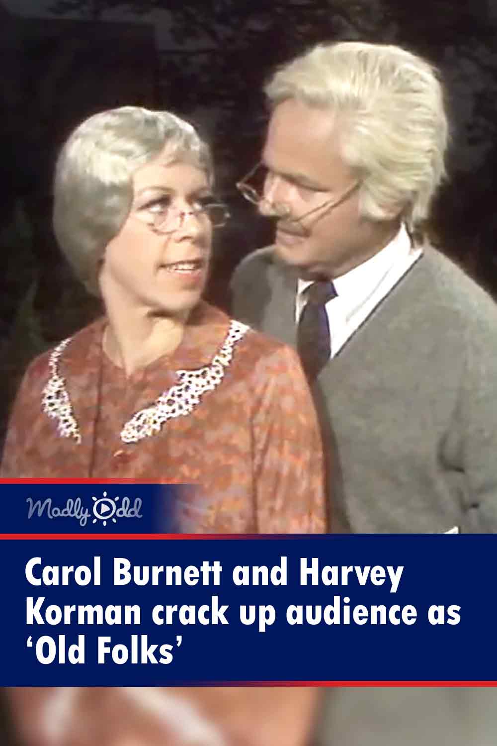 Carol Burnett and Harvey Korman crack up audience as ‘Old Folks’