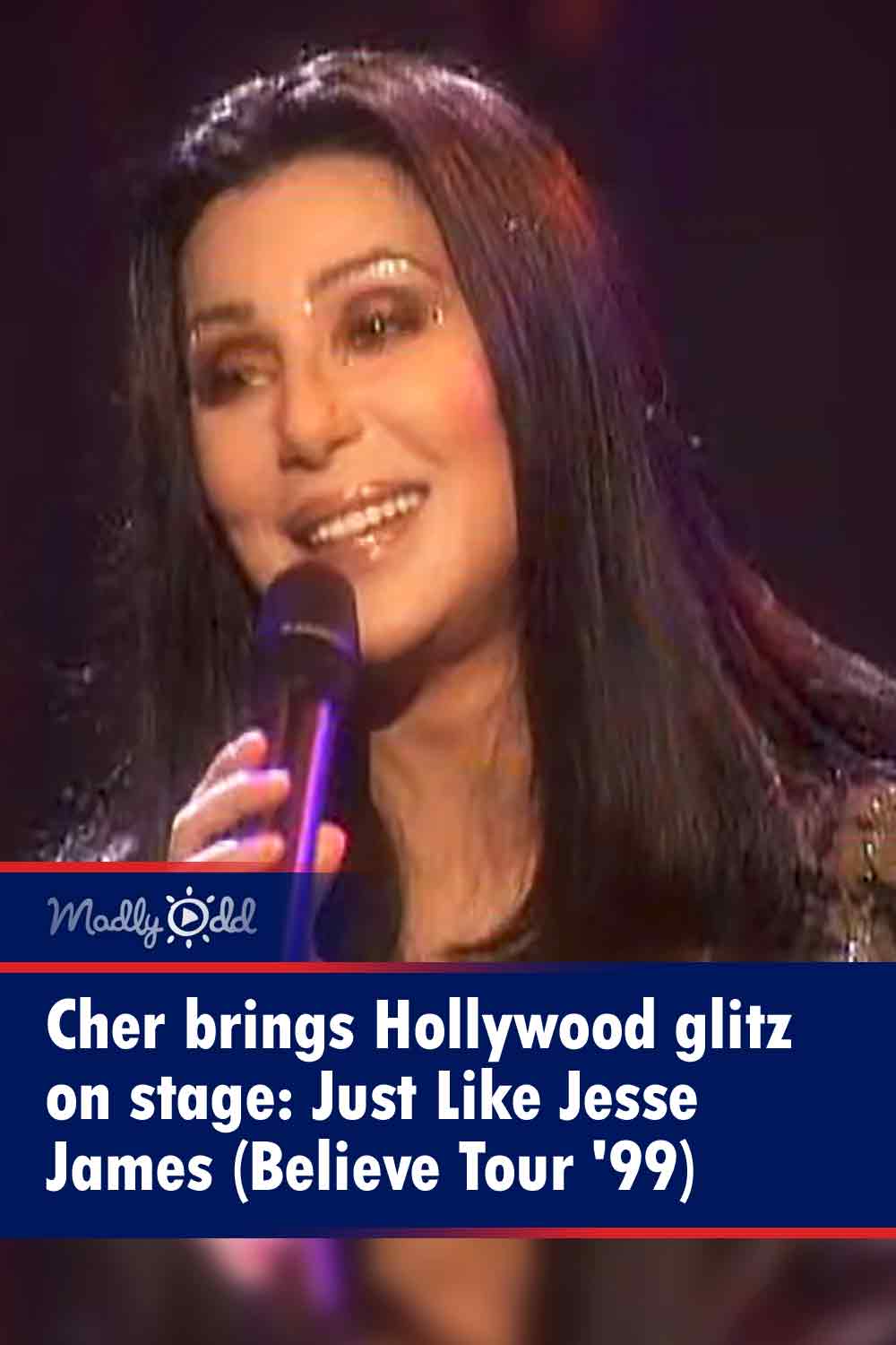 Cher brings Hollywood glitz on stage: Just Like Jesse James (Believe Tour \'99)