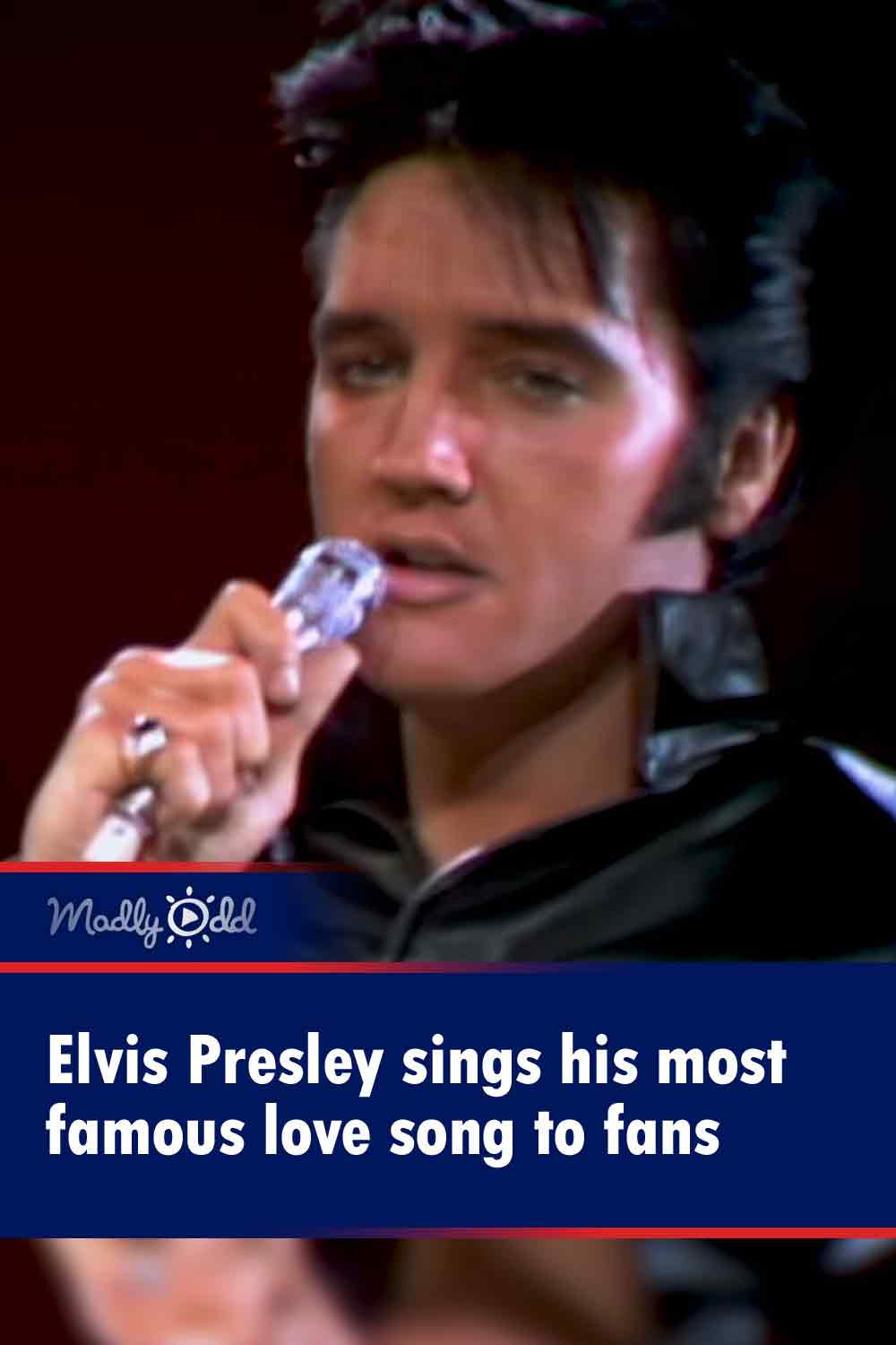 Elvis Presley sings his most famous love song to fans