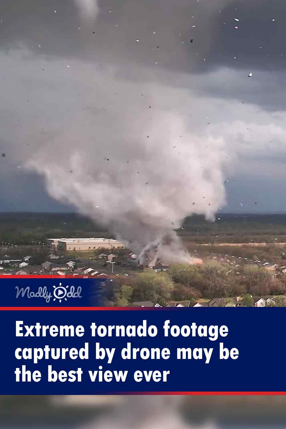 Extreme tornado footage captured by drone may be the best view ever