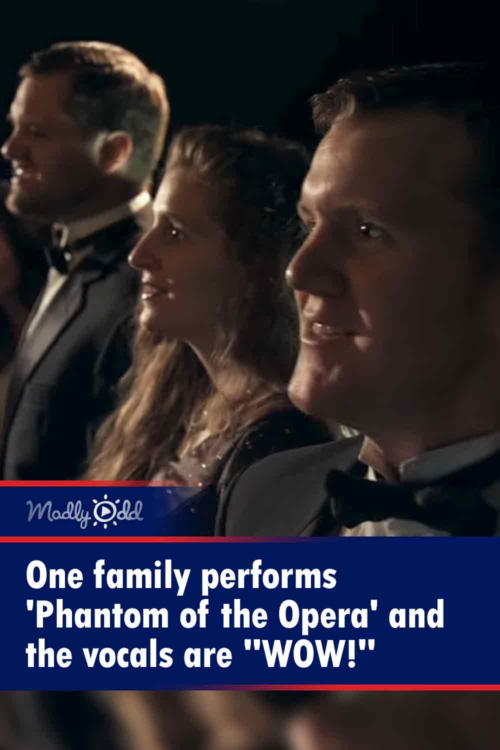 One family performs \'Phantom of the Opera\' and the vocals are \