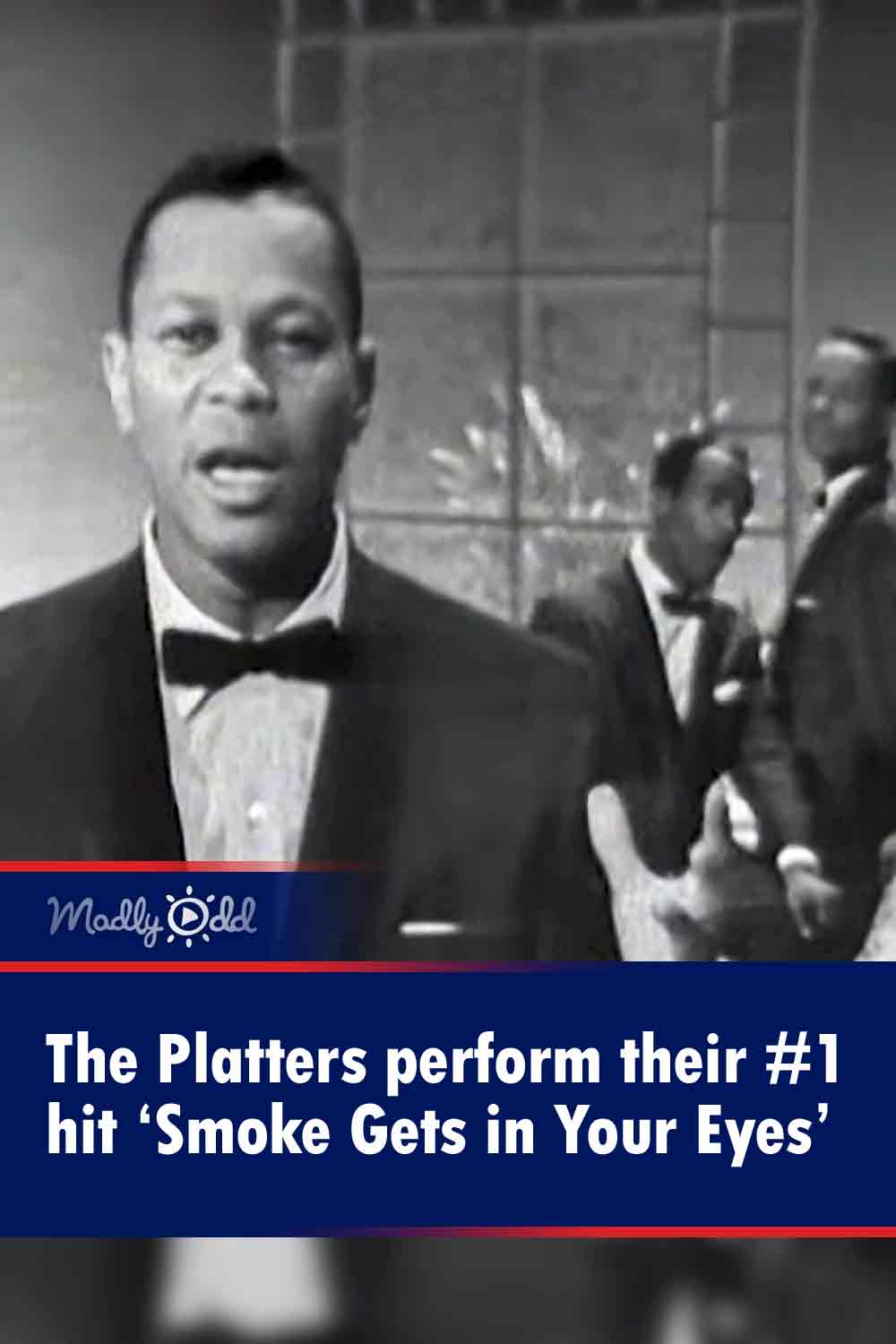 The Platters perform their #1 hit ‘Smoke Gets in Your Eyes’
