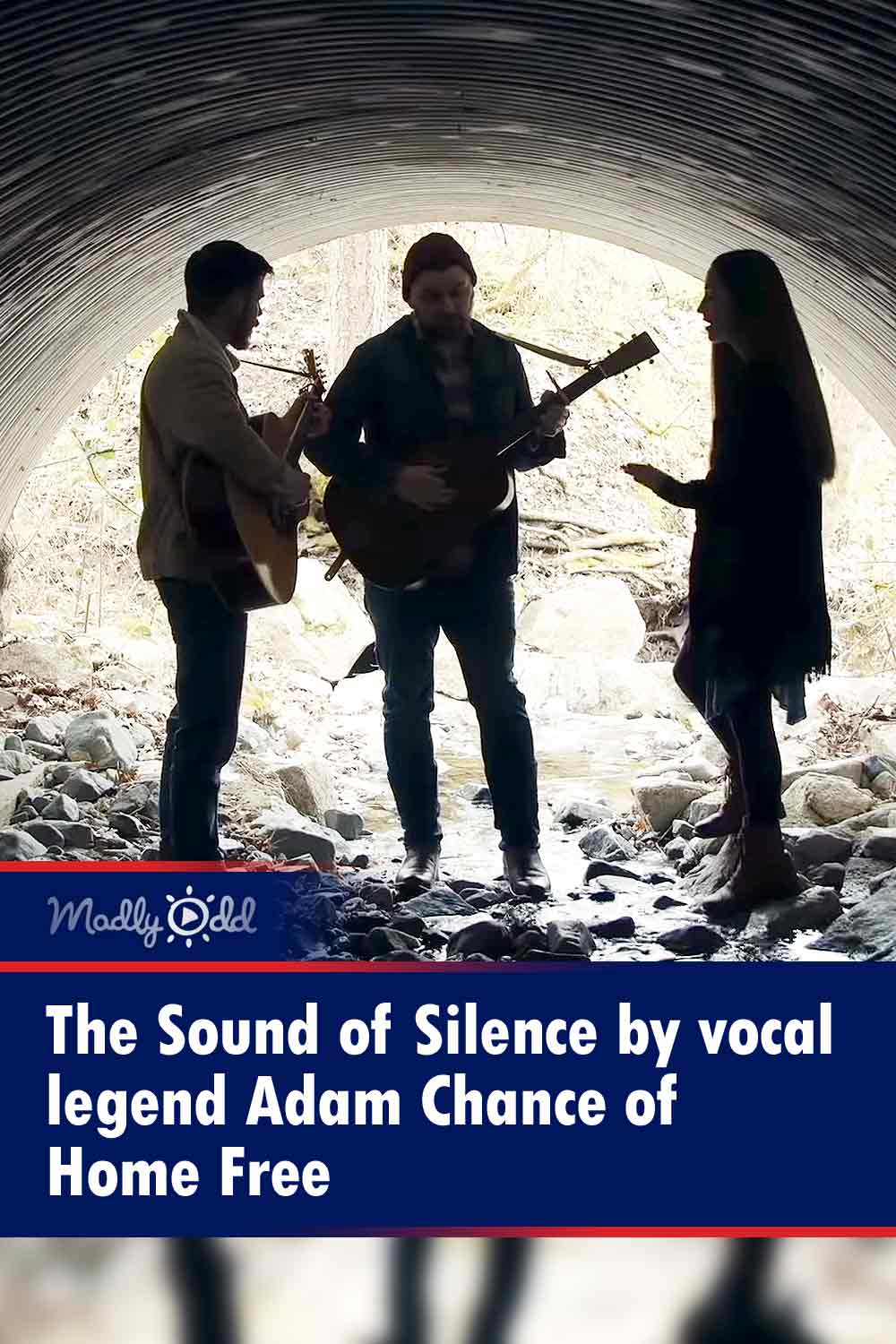 The Sound of Silence by vocal legend Adam Chance of  Home Free