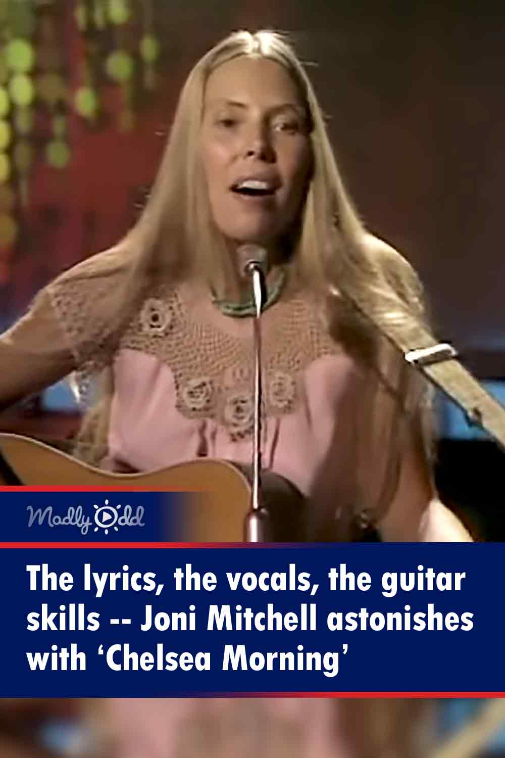 The lyrics, the vocals, the guitar skills -- Joni Mitchell astonishes with ‘Chelsea Morning’