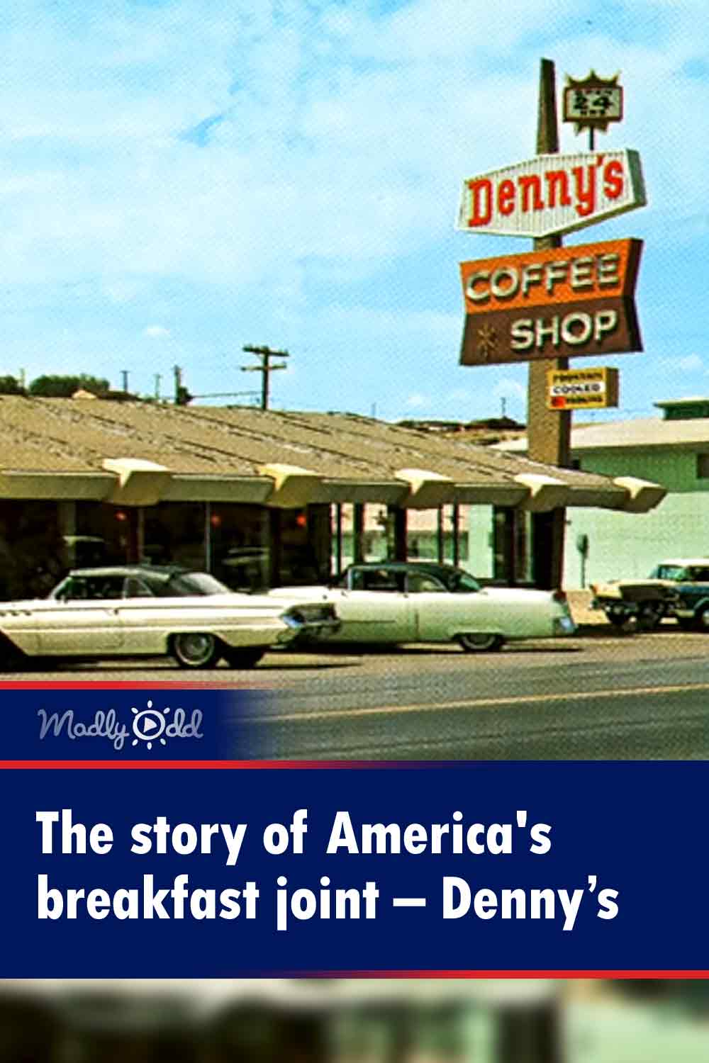 The story of America\'s breakfast joint – Denny’s
