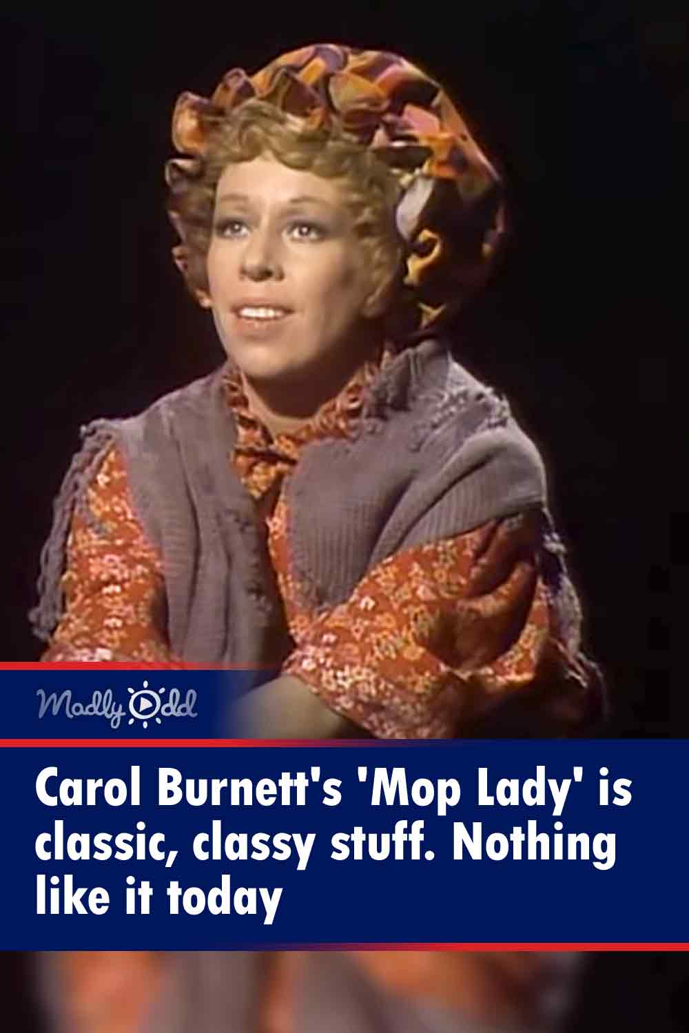 Carol Burnett\'s \'Mop Lady\' is classic, classy stuff. Nothing like it today