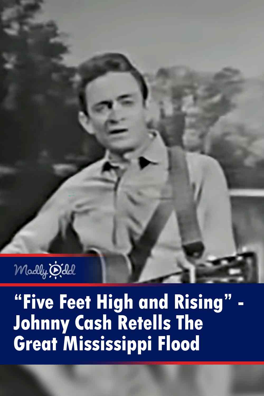 “Five Feet High and Rising” - Johnny Cash Retells The Great Mississippi Flood