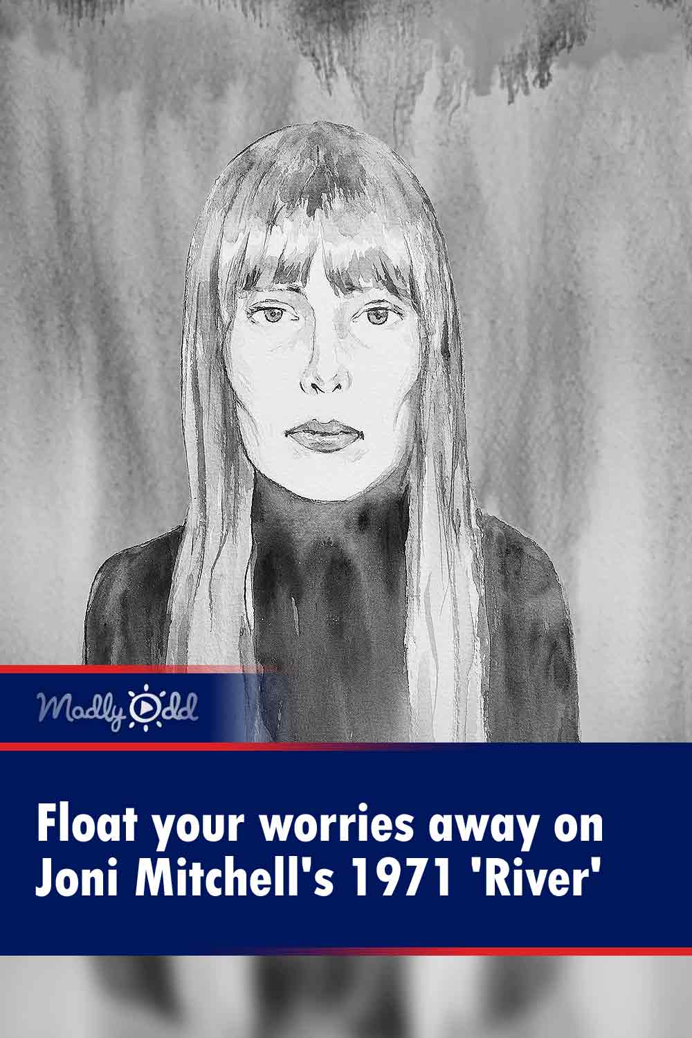 Float your worries away on Joni Mitchell\'s 1971 \'River\'