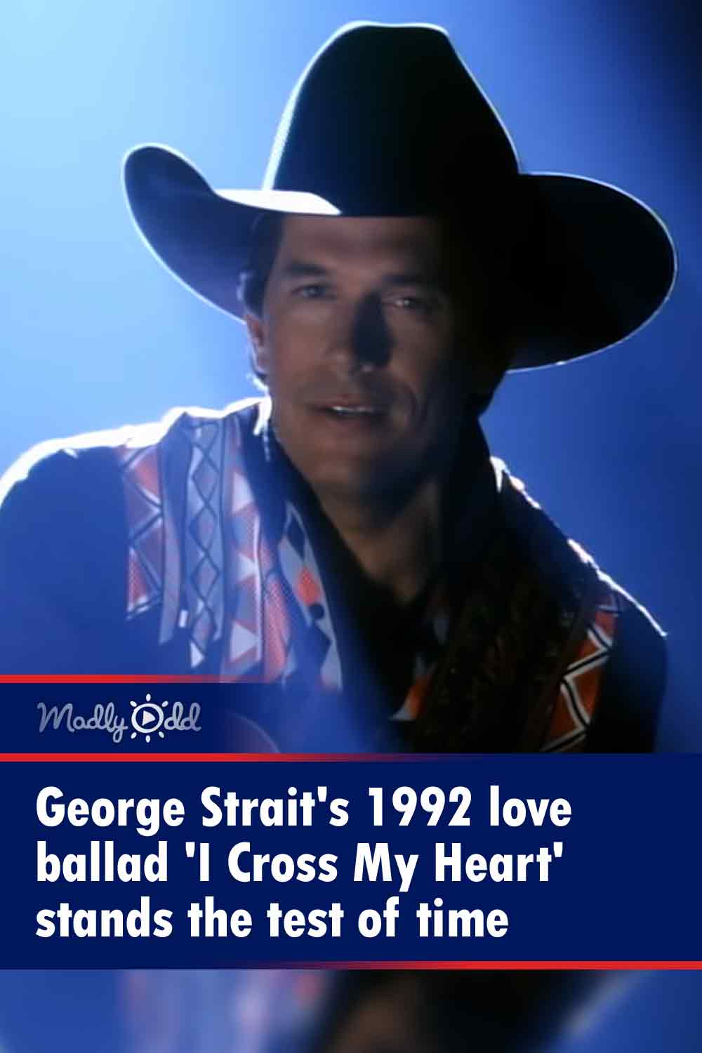 George Strait\'s 1992 love ballad \'I Cross My Heart\' stands the test of time