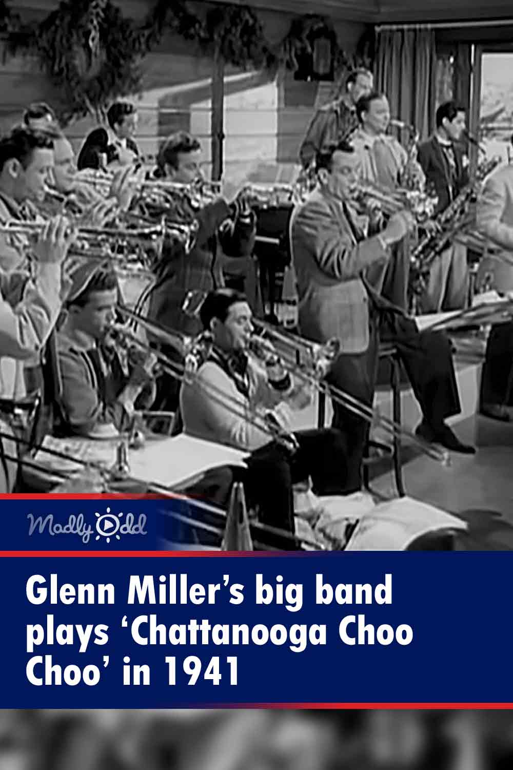 Glenn Miller’s big band plays ‘Chattanooga Choo Choo’ in 1941