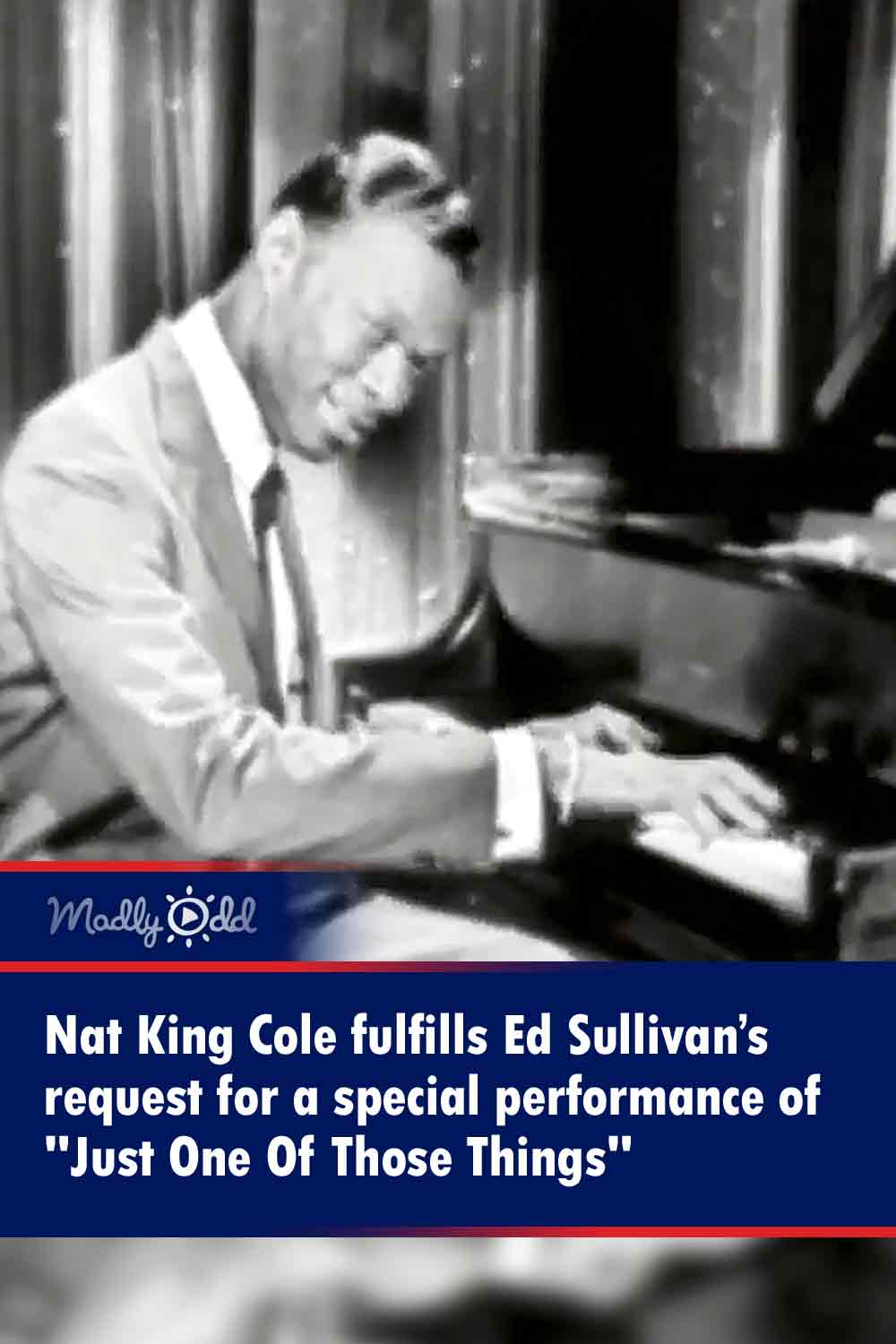 Nat King Cole fulfills Ed Sullivan’s request for a special performance of \