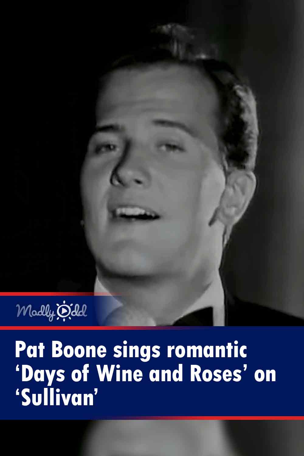 Pat Boone sings romantic ‘Days of Wine and Roses’ on ‘Sullivan’
