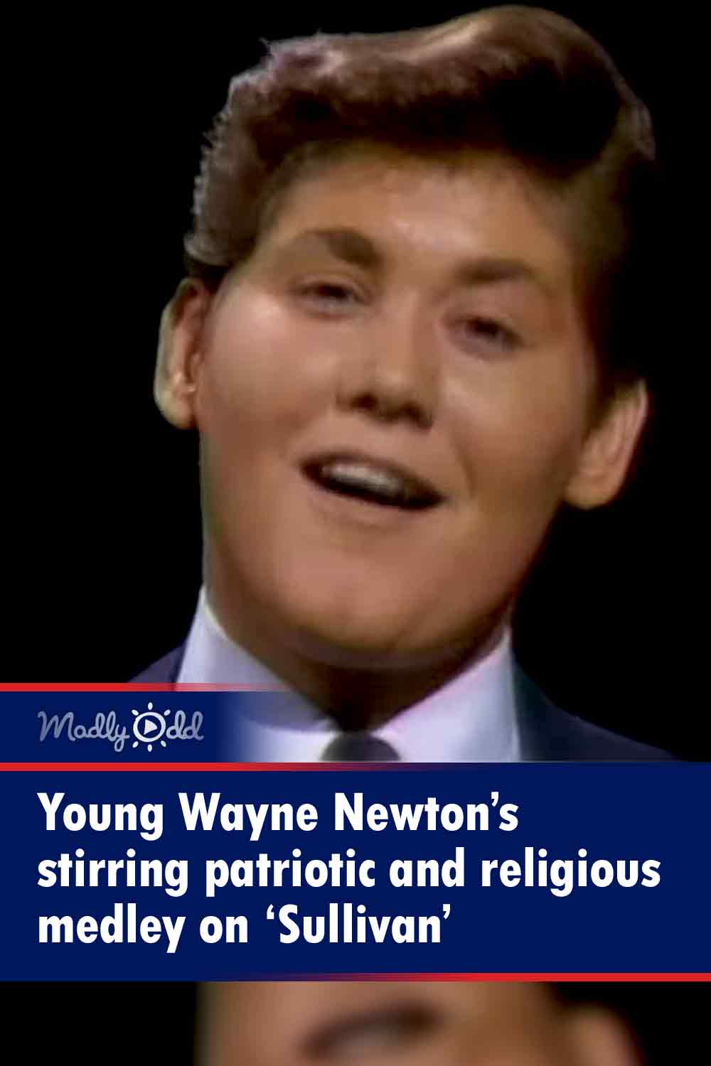Young Wayne Newton’s stirring patriotic and religious medley on ‘Sullivan’