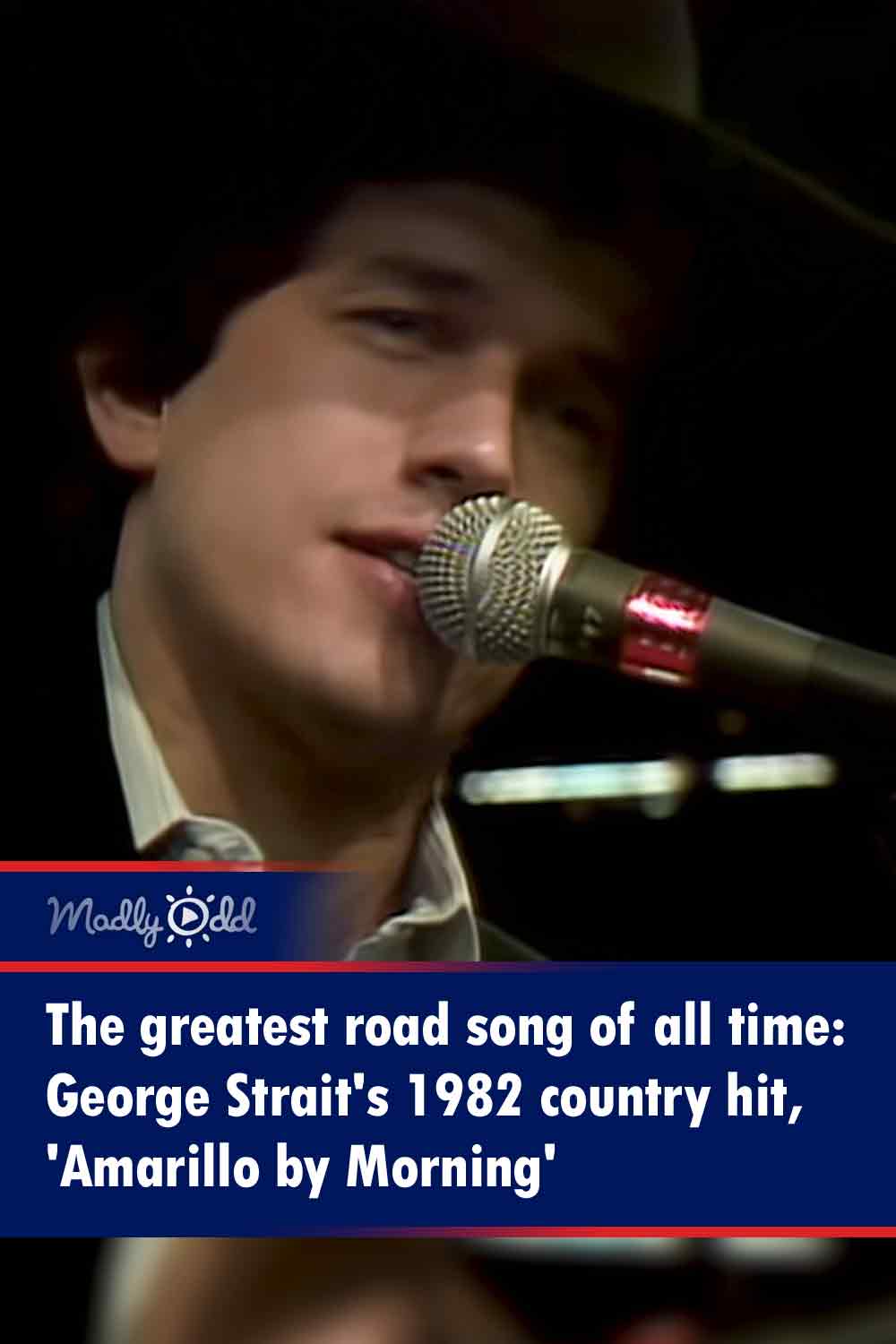 The greatest road song of all time: George Strait\'s 1982 country hit, \'Amarillo by Morning\'