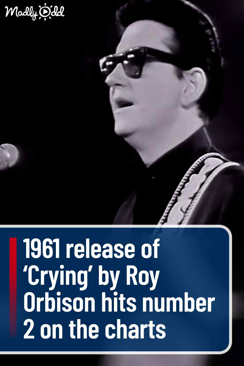 1961 release of ‘Crying’ by Roy Orbison hits number 2 on the charts